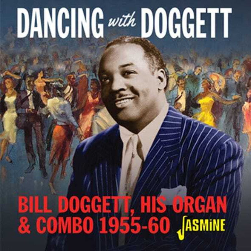 Bill Doggett : Dancing With Doggett: Bill Doggett, His Organ & Combo 1955-60 CD