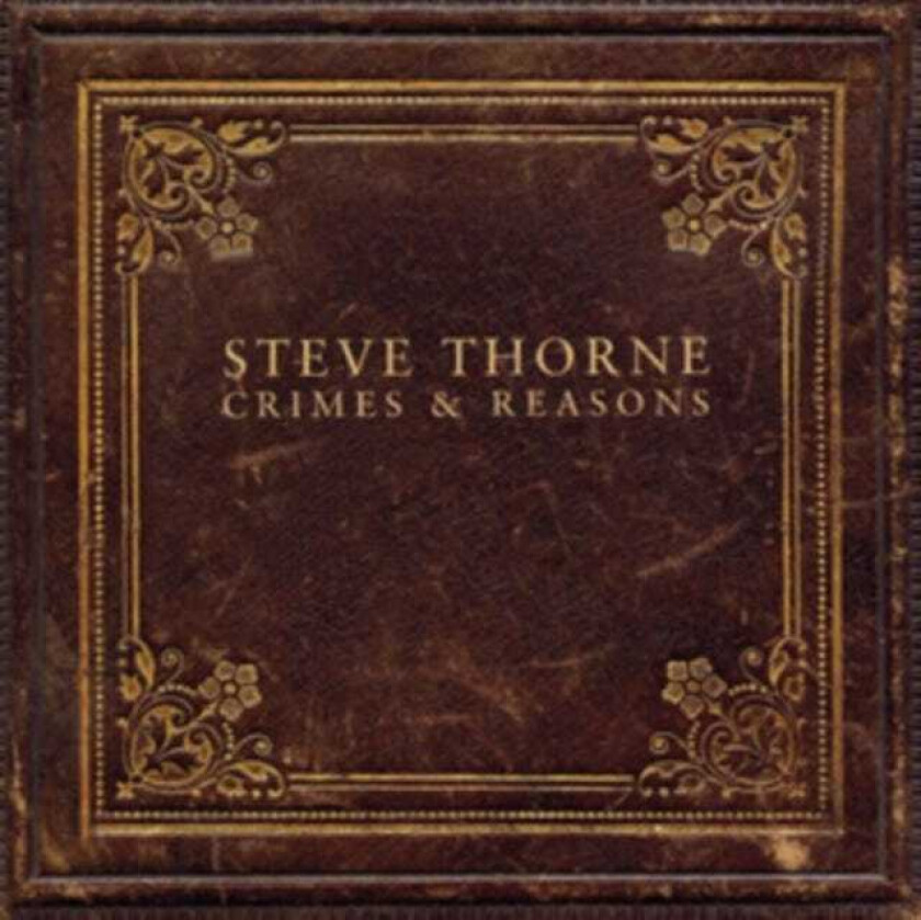 Steve Thorne : Crimes & Reasons CD (2012)