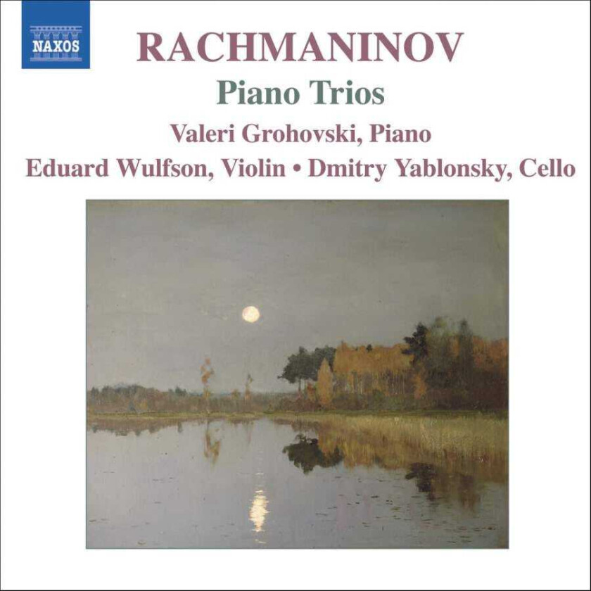 Sergei Rachmaninov : Piano Trios Nos. 1 and 2 (Wulfson, Yablonsky, Grohovski)