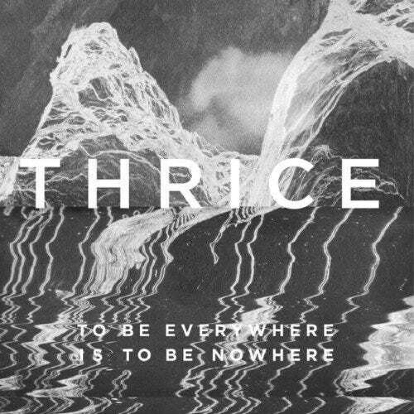 Thrice : To Be Everywhere Is to Be Nowhere CD (2016)