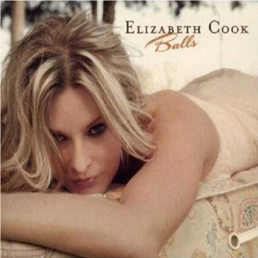 Elizabeth Cook : Balls CD (2007)