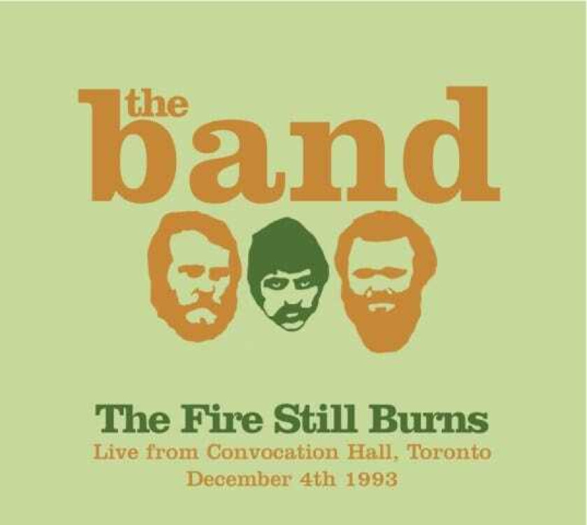 The Band : The Fire Still Burns: Live from Convocation Hall, Toronto, December