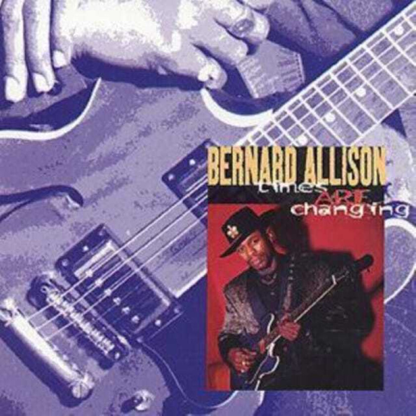 Bernard Allison : Times Are Changing CD (1999)