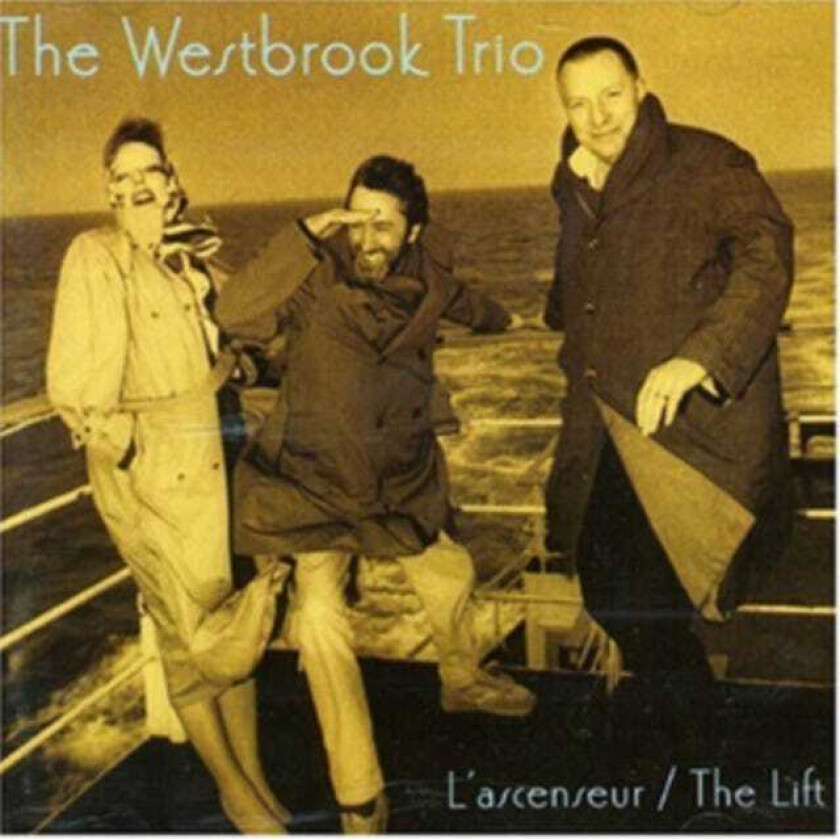 The Westbrook Trio : L’ascenseur/The Lift CD (2012)