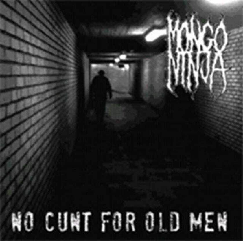 Mongo Ninja : No Cunt For Old Men CD