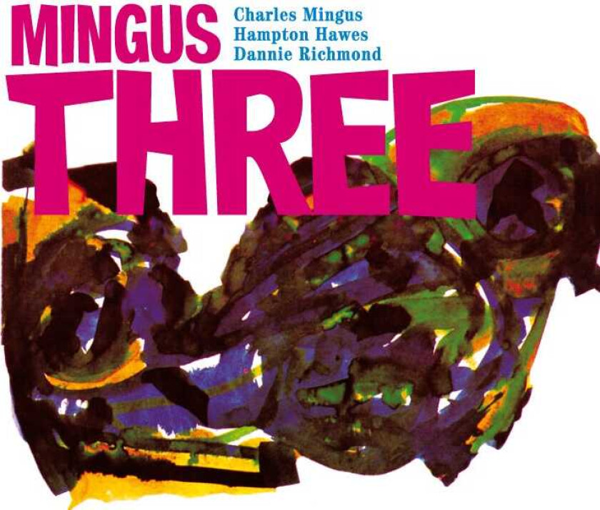 Charles Mingus with Hampton Hawes & Danny Richmond : Mingus three CD (2011)