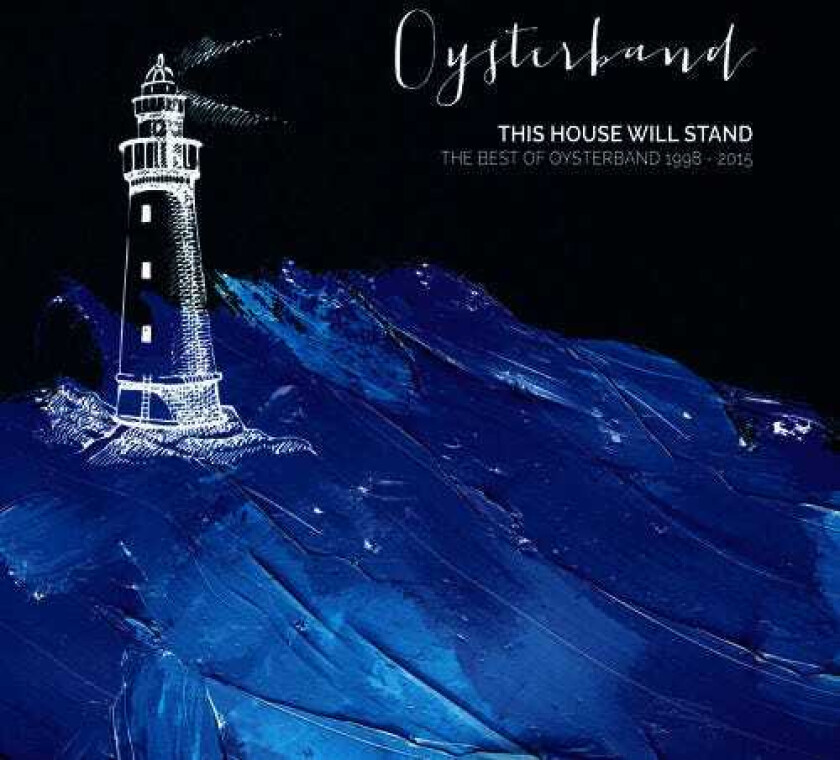 Oysterband : This House Will Stand: The Best of Oysterband 1998-2015 CD 2 discs