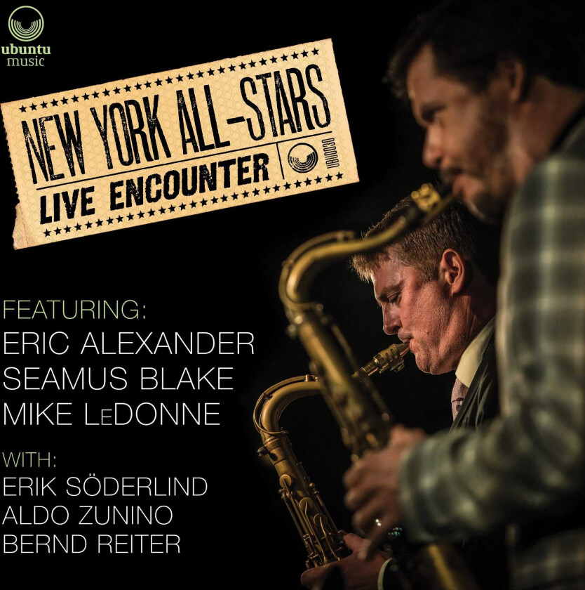 The New York Allstars : Live Encounter: Featuring Eric Alexander + Seamus Blake