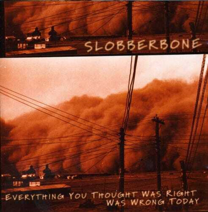 Slobberbone : Everything You Thought Was Right Was Wrong Today CD (1980)