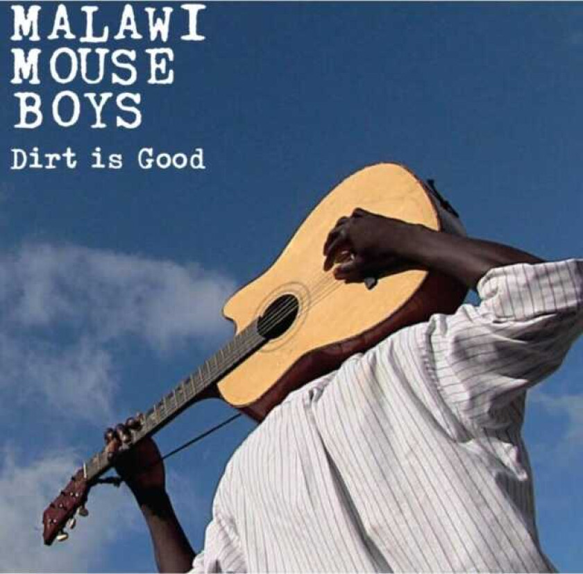 Malawi Mouse Boys : Dirt Is Good CD (2014)