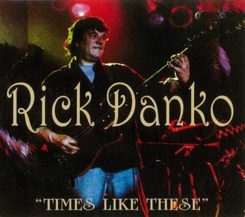 Danko, Rick : Times Like These CD