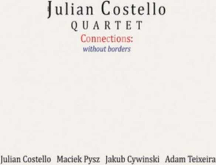 Julian Costello Quartet : Connections: Without Borders CD (2020)