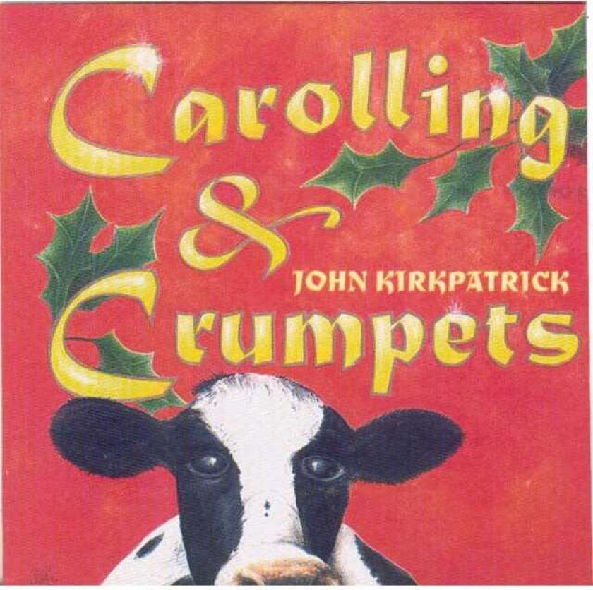 John Kirkpatrick : Carolling and Crumpets CD (2006)