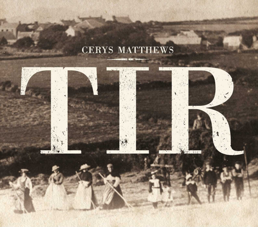 Cerys Matthews : TIR CD (2017)