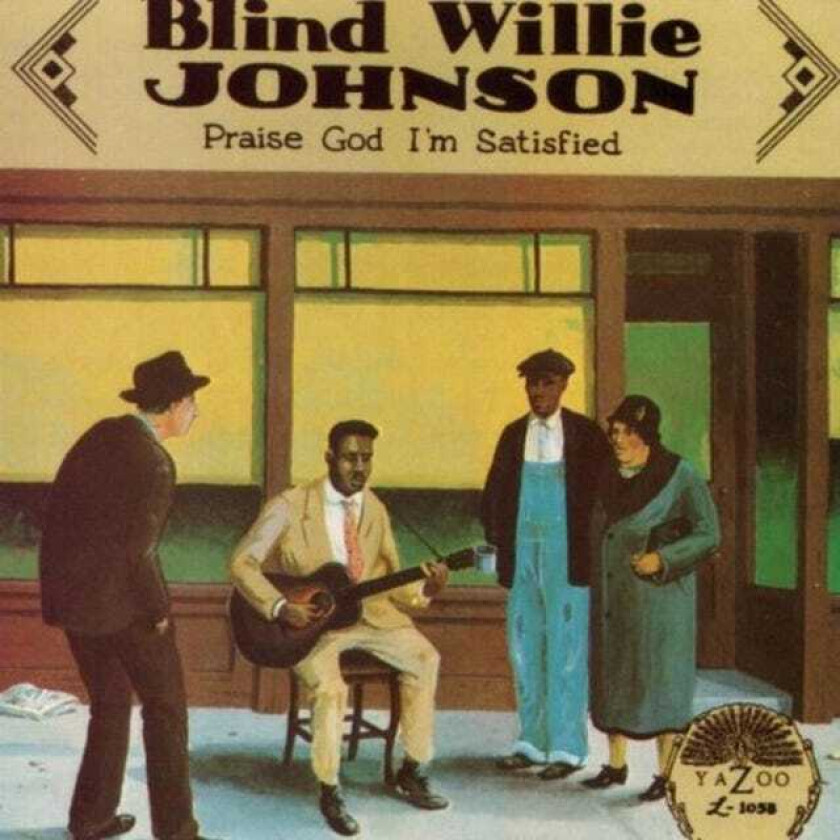 Blind Willie Johnson : Praise God I’m Satisfied CD (1999)