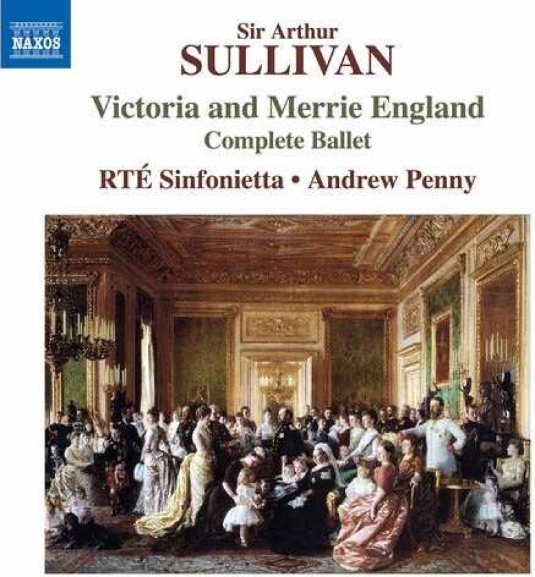 Arthur Sullivan : Sir Arthur Sullivan: Victoria and Merrie England: Complete
