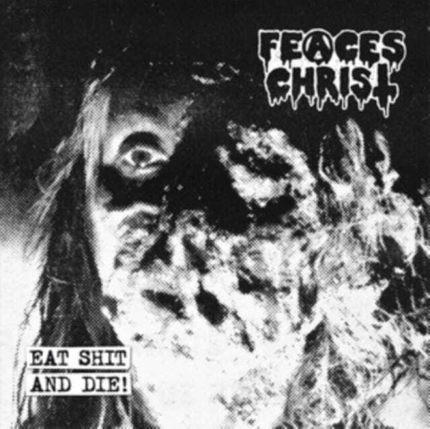 Feaces Christ : Eat Shit and die (Ep) CD