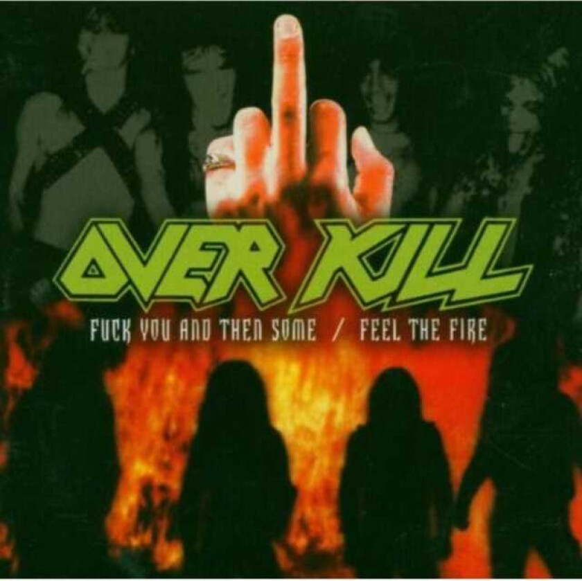 Overkill : F**k You and Then Some/Feel the Fire CD 2 discs (2005)