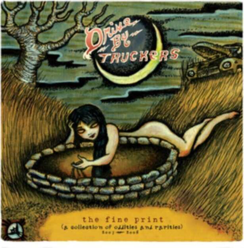 Drive-By Truckers : The Fine Print: A Collection of Oddities and Rarities