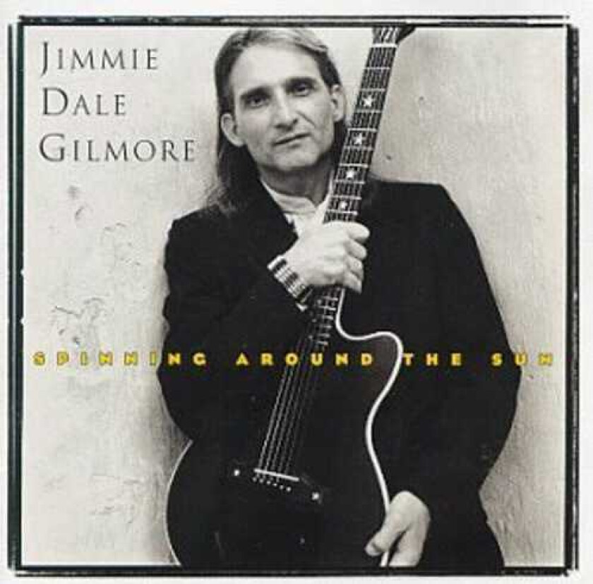 Gilmore, Jimmie Dale : Spinning Around the Sun CD