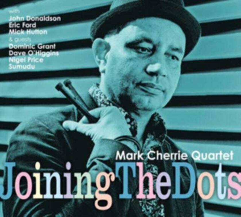 Mark Cherrie Quartet : Joing the Dots CD (2018)