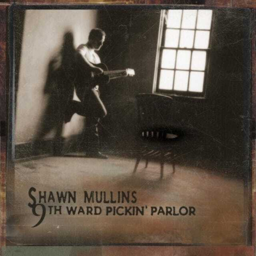 Shawn Mullins : 9th Ward Pickin’ Parlor CD (2006)