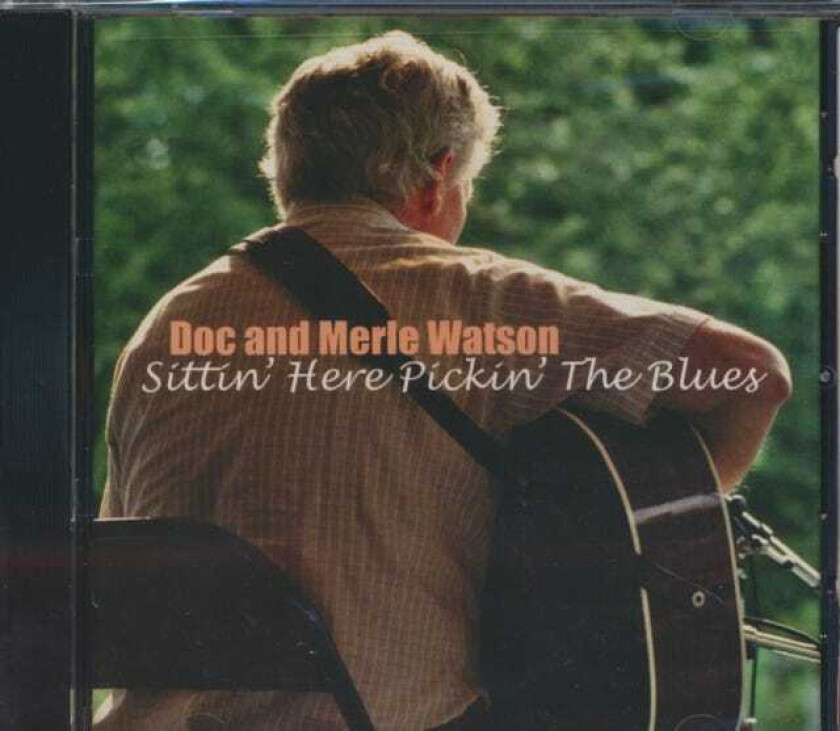 Doc and Merle Watson : Sittin’ Here Pickin’ the Blues CD (2008)
