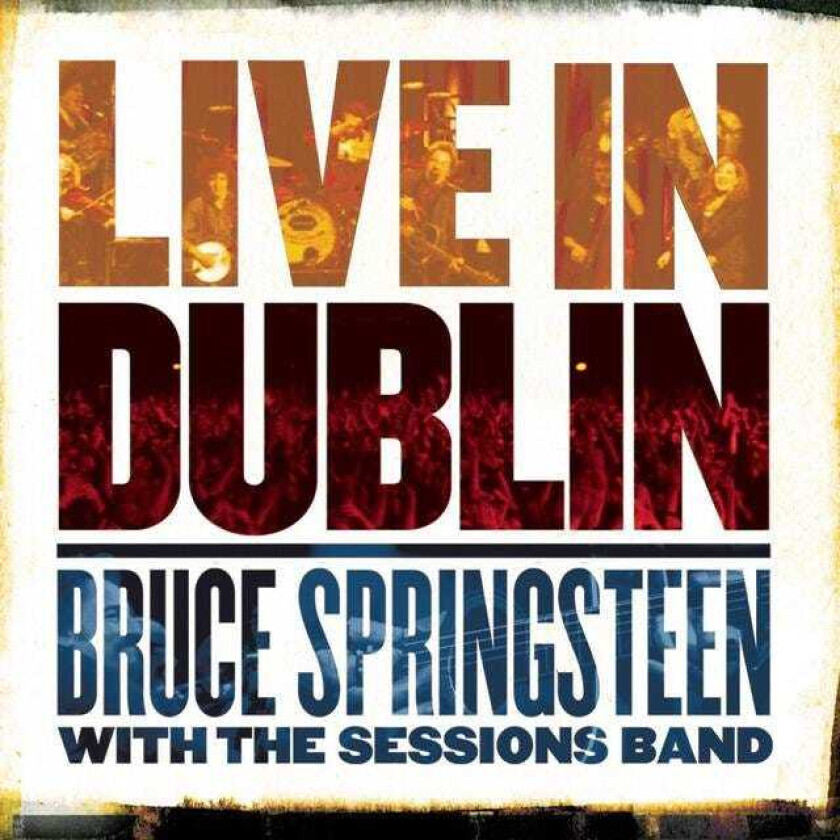 Bruce Springsteen with The Sessions Band : Live in Dublin CD 2 discs (2007)