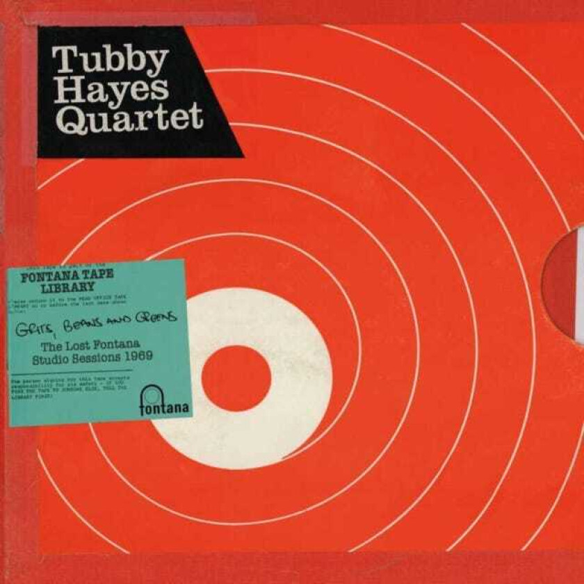 The Tubby Hayes Quartet : Grits, Beans and Greens: The Lost Fontana Studio