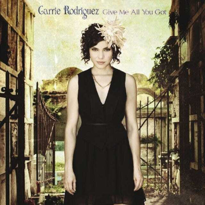 Carrie Rodriguez : Give Me All You Got CD (2013)