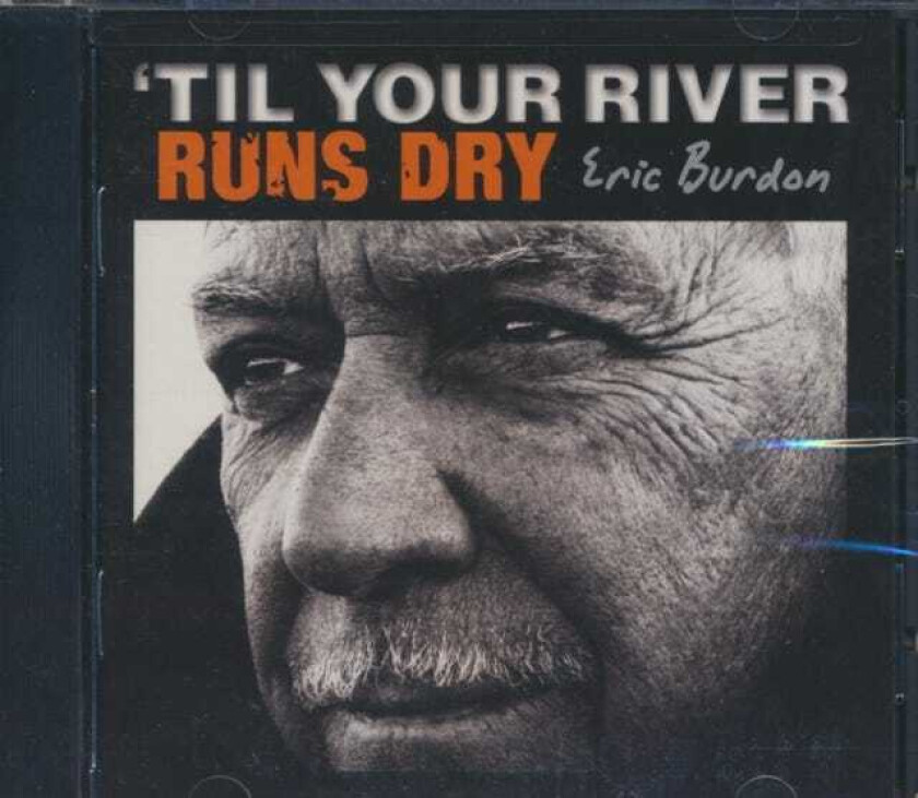 Eric Burdon : ‘Til Your River Runs Dry CD (2013)