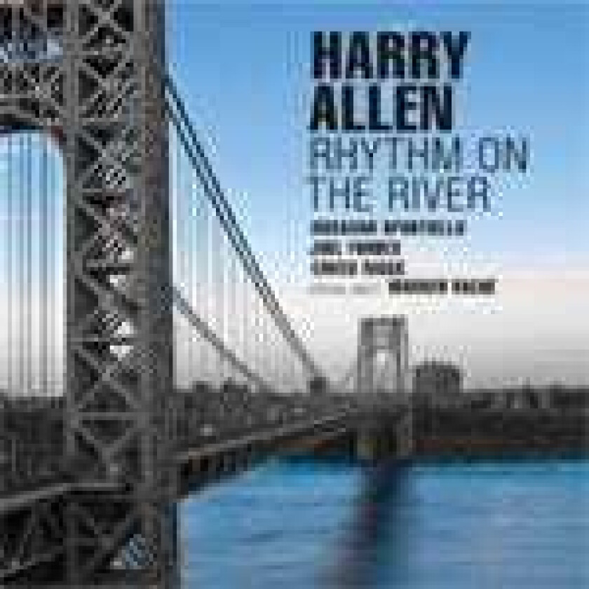Harry Allen : Rhythm On the River CD (2011)