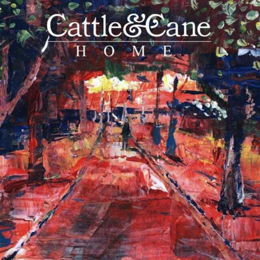 Cattle & Cane : Home CD (2015)