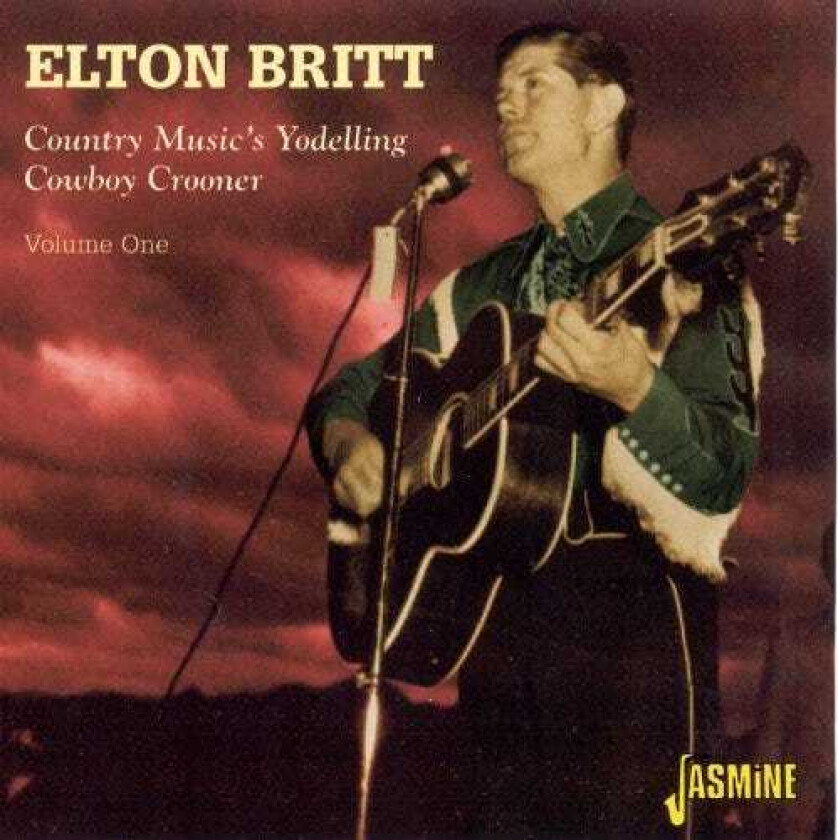Elton Britt : Country Music’s Yodelling Cowboy Crooner Vol. 1 CD (2005)