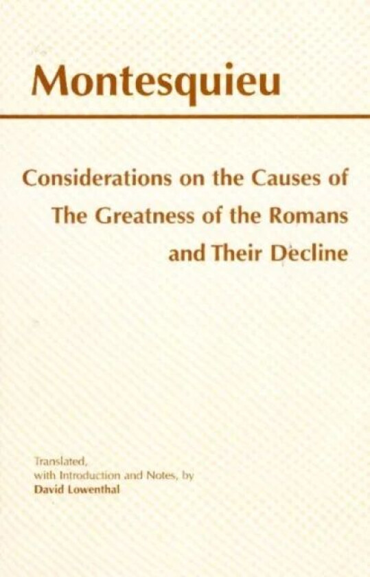 Considerations on the Causes of the Greatness of the Romans and their Decline av Montesquieu
