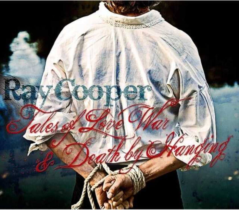 Ray Cooper : Tales of Love, War & Death By Hanging CD (2010)