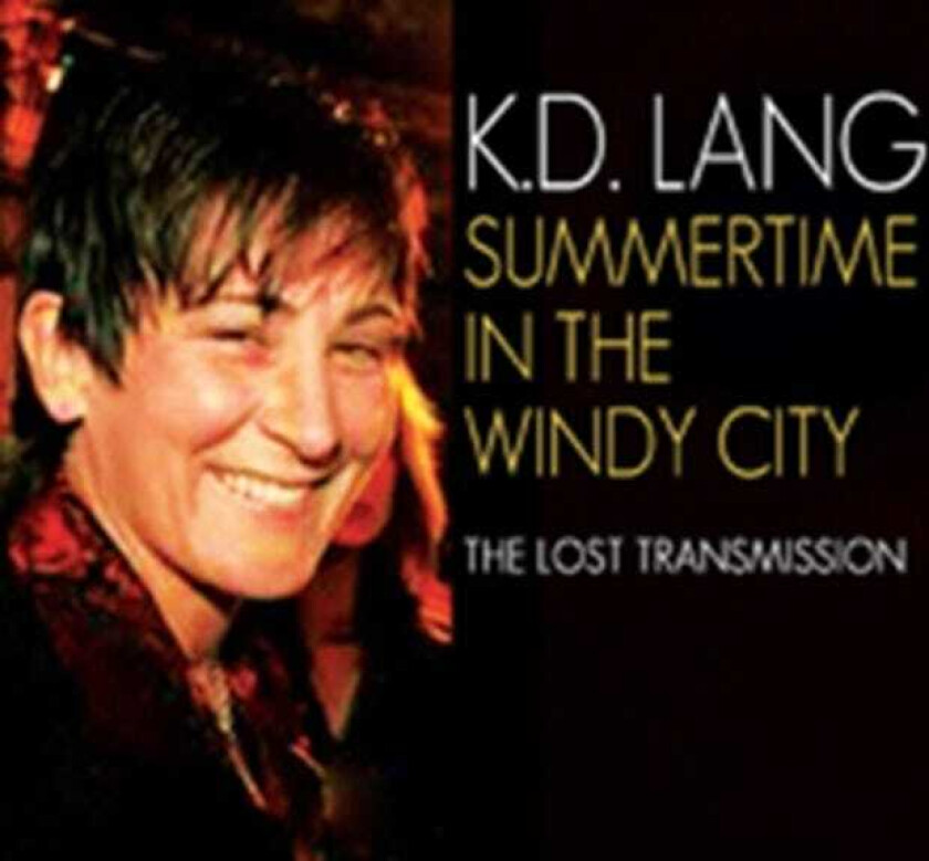 Kd Lang : Summertime In The Windy City CD