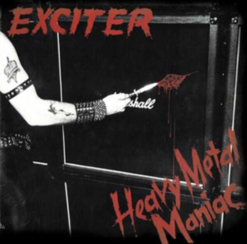 Exciter - Heavy Metal Maniac
