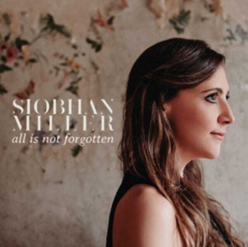 Siobhan Miller : All Is Not Forgotten CD (2020)