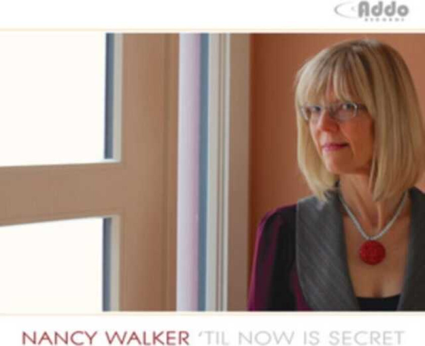 Nancy Walker : ‘Til Now Is Secret CD (2014)
