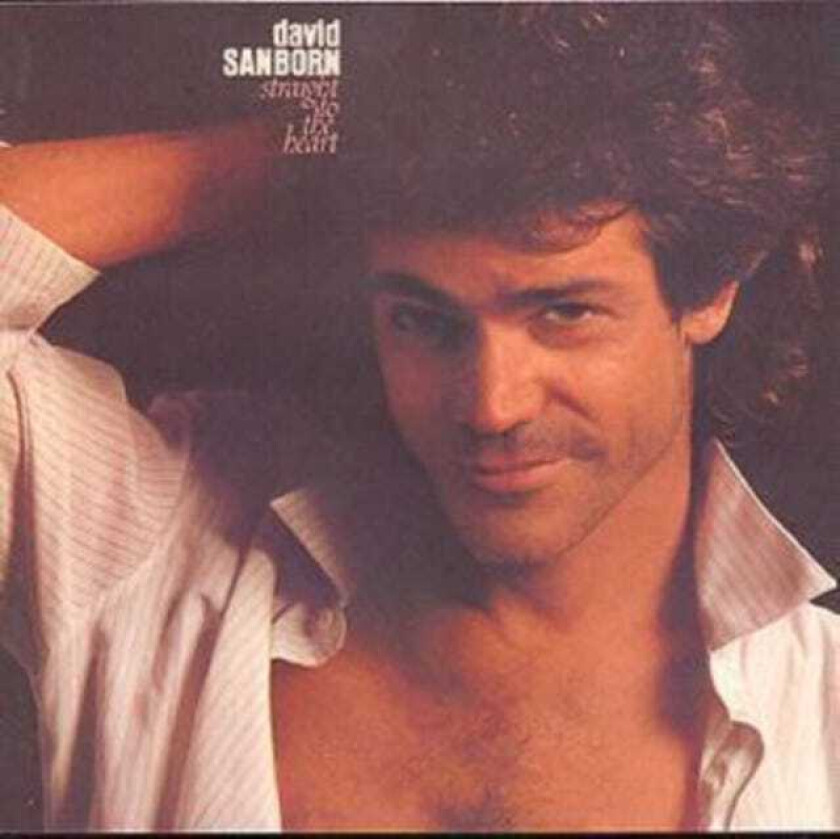 David Sanborn : Straight To The Heart CD (2001)