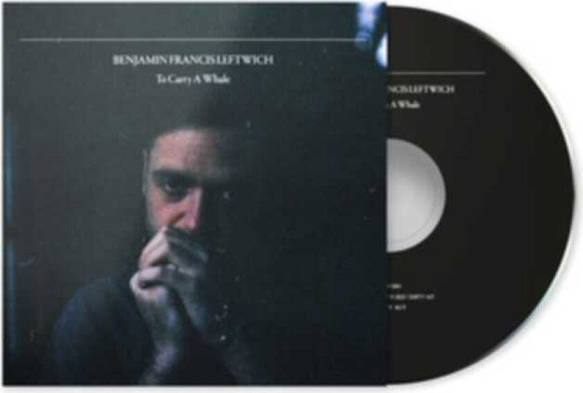 Benjamin Francis Leftwich : To Carry a Whale CD (2021)