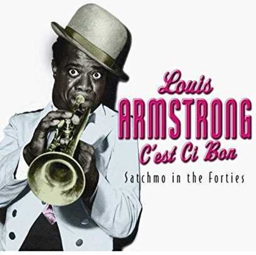 Louis Armstrong : C’est Ci Bon: Satchmo in the Forties CD Box Set 4 discs