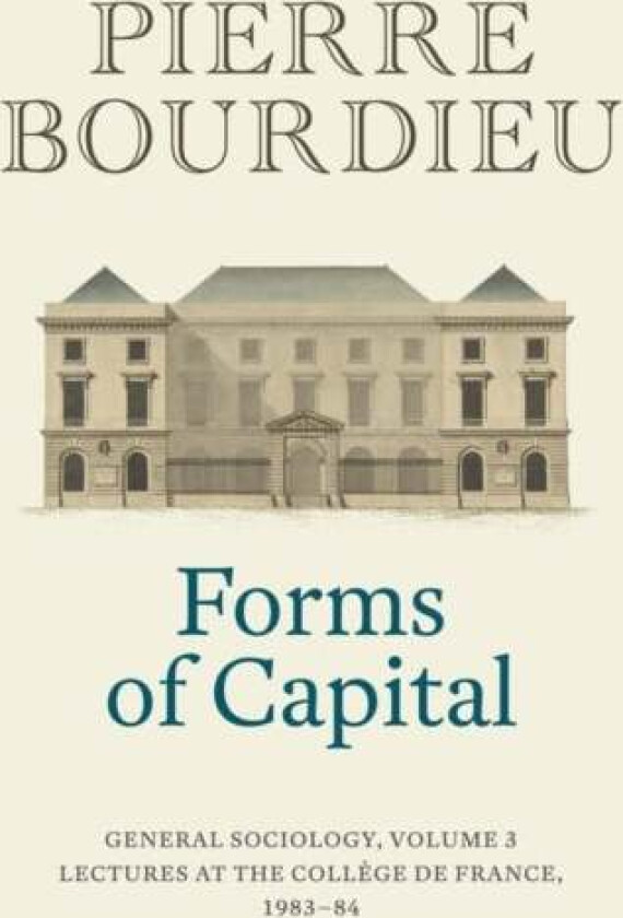 Forms of Capital: General Sociology, Volume 3