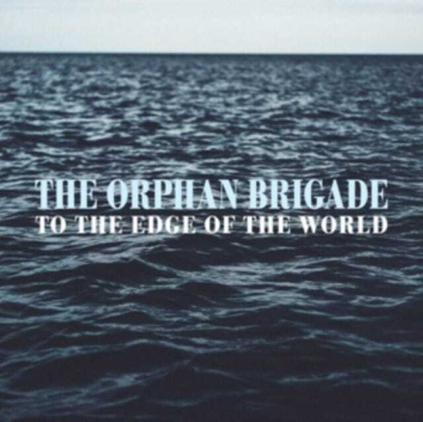 The Orphan Brigade : To the Edge of the World CD (2019)