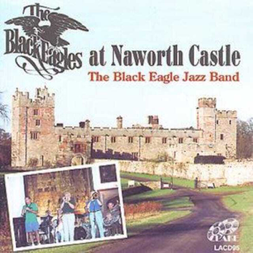 Black Eagle Jazz Band : The Black Eagles At Naworth Castle CD (1998)