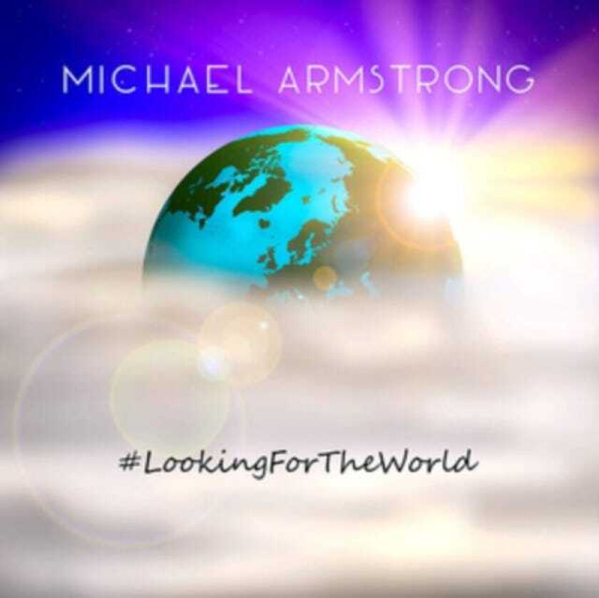 Michael Armstrong : Looking for the World CD (2018)