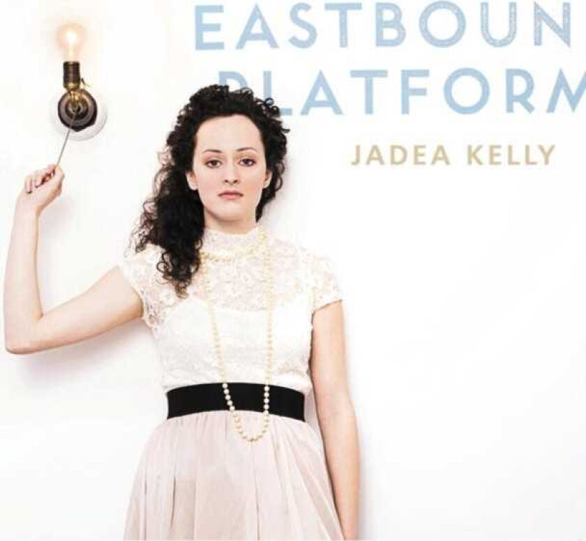 Jadea Kelly : Eastbound Platform CD (2013)