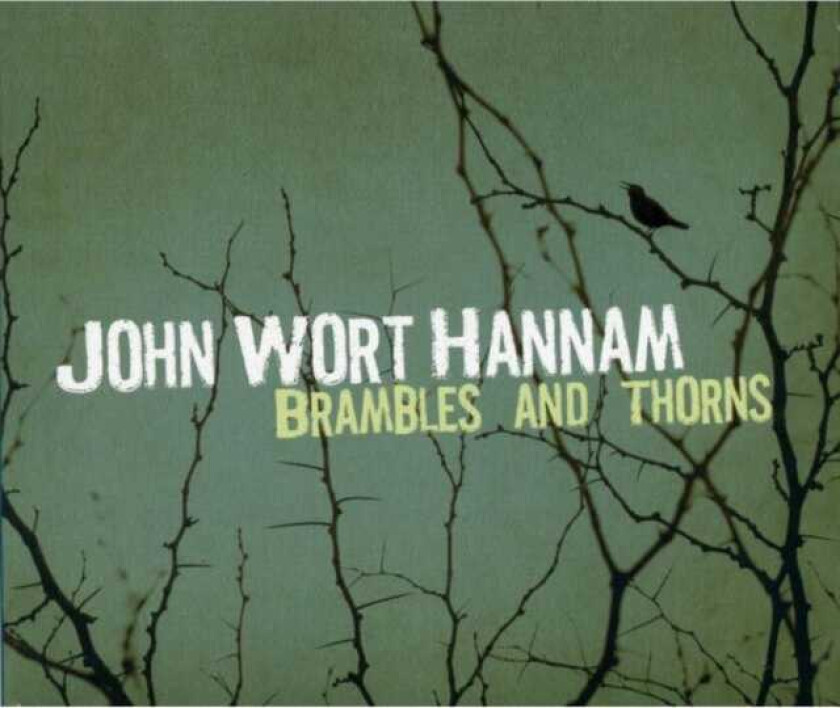 John Wort Hannam : Brambles And Thorns CD
