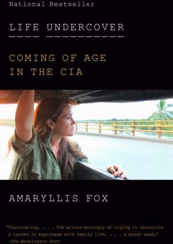 Life Undercover: Coming of Age in the CIA
